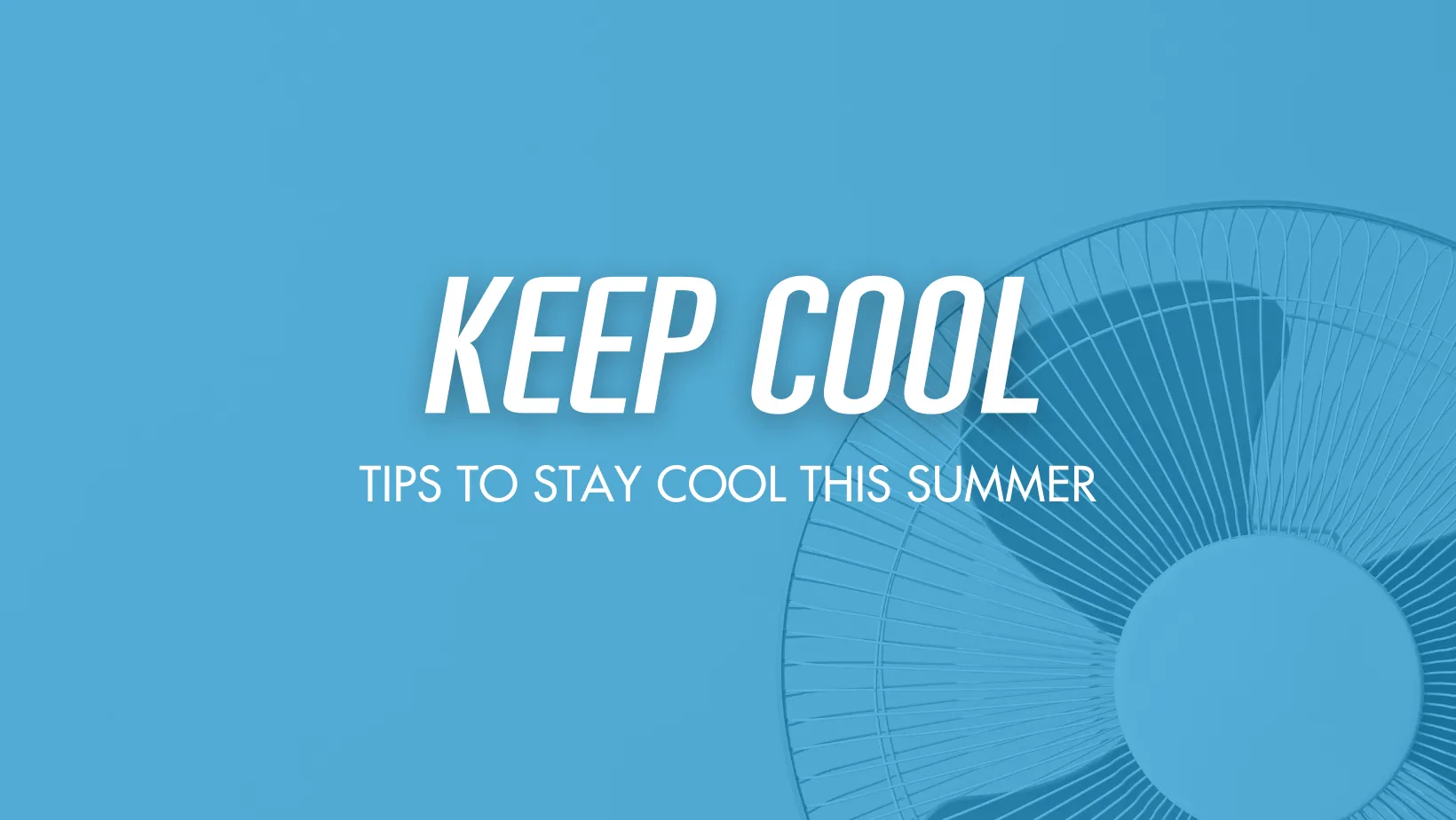 Easy Ways to Keep Cool 1 Ease Plumbing and Air provides ways to keep cool this summer